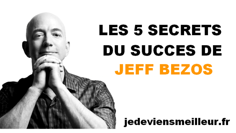 Découvrez Les 5 Secrets Du Succès De Jeff Bezos Jedeviensmeilleurfr 0772